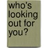 Who's Looking Out for You?