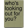 Who's Looking Out for You? door Bill O'Reilly