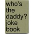 Who's the Daddy? Joke Book