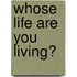 Whose Life Are You Living?