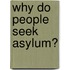 Why Do People Seek Asylum?