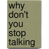 Why Don't You Stop Talking door Kay Jackie