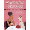 Why I'd Rather Date My Dog door Nancy Furstinger