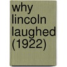 Why Lincoln Laughed (1922) door Russell Herman Conwell