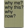 Why Me? Why This? Why Now? door Robin Norwood