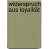 Widerspruch aus Loyalität by Klaus Mertes