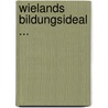 Wielands Bildungsideal ... door Hermann Emil Hamann