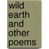 Wild Earth And Other Poems