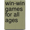 Win-Win Games For All Ages by Sambhava Luvmour