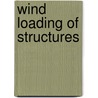 Wind Loading of Structures by John Holmes