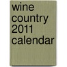 Wine Country 2011 Calendar by Unknown