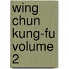 Wing Chun Kung-Fu Volume 2 door Joseph W. Smith