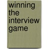 Winning The Interview Game door Alan H. Nierenberg