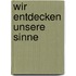 Wir entdecken unsere Sinne