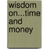 Wisdom On...Time and Money