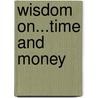 Wisdom On...Time and Money door Mark Matlock