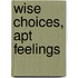Wise Choices, Apt Feelings
