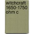 Witchcraft 1650-1750 Ohm C