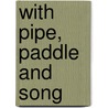 With Pipe, Paddle And Song door Elizabeth Yates