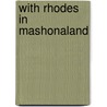 With Rhodes In Mashonaland door Jan H. Hofmeyr