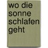 Wo die Sonne schlafen geht