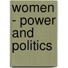 Women - Power And Politics door Joy Wilkinson