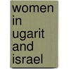 Women In Ugarit And Israel door Hennie J. Marsman