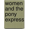 Women and the Pony Express by Melba J. Ray-Leal ~