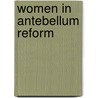 Women in Antebellum Reform door Lori D. Ginzberg