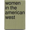 Women in the American West door Laura E. Woodworth-Ney