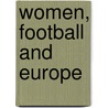 Women, Football And Europe by Jonathan Magree