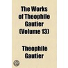Works Of Theophile Gautier door Theophile Gautier