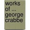 Works of ... George Crabbe door George Crabbe