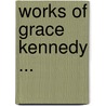 Works of Grace Kennedy ... door Grace Kennedy