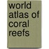 World Atlas Of Coral Reefs