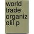 World Trade Organiz Olil P