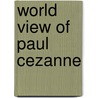 World View of Paul Cezanne door Jane Roberts