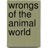 Wrongs of the Animal World door David Mushet