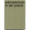 Wärmeschutz in der Praxis by Gabriele Gärtner