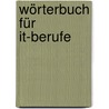Wörterbuch Für It-berufe by Herbert F. Blaha