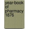 Year-Book Of Pharmacy 1876 door Glasg British Pharmaceutical Conference