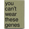 You Can't Wear These Genes door Shirley Smith Duke