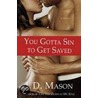 You Gotta Sin to Get Saved door J.D. Mason