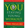 You, Staying Young Workout door M.D. Roizen Michael F.