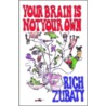 Your Brain Is Not Your Own door Rich Zubaty