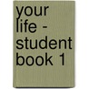Your Life - Student Book 1 door Simon Foster