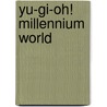 Yu-gi-oh! Millennium World door Kazuki Takahashi