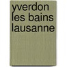 Yverdon Les Bains Lausanne door Onbekend