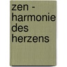 Zen - Harmonie Des Herzens door Ursula Kohaupt