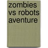 Zombies Vs Robots Aventure by Chris Ryall